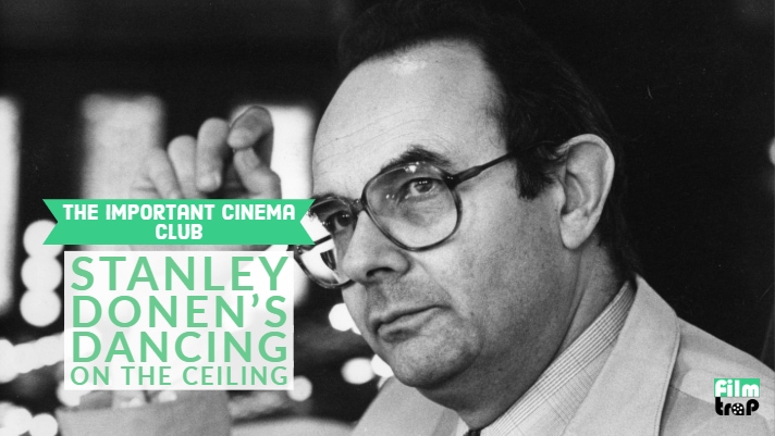 ICC #157 – Stanley Donen’s Dancing on the Ceiling